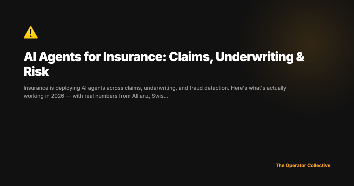 AI Agents for Insurance: Claims, Underwriting & Risk — The Operator ...